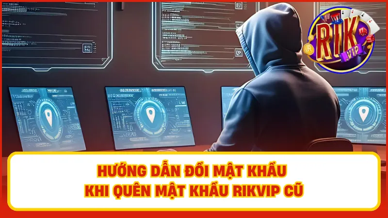 Quên Mật Khẩu Rikvip – Cách Lấy Lại Tài Khoản Dễ Dàng 4 Làm sao để đổi mật khẩu tài khoản Rikvip của bạn?