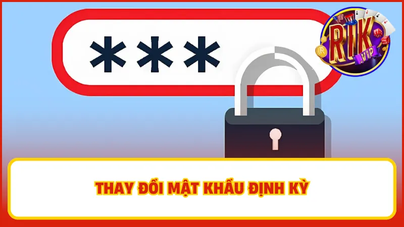 Quên Mật Khẩu Rikvip – Cách Lấy Lại Tài Khoản Dễ Dàng 5 Nên thay đổi mật khẩu định kỳ để đảm bảo tính bảo mật cho tài khoản của bạn
